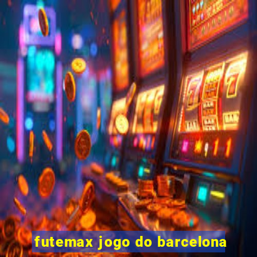 futemax jogo do barcelona